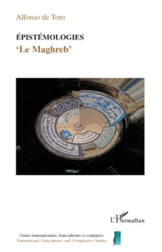 Epistémologies. "Le Maghreb" : hybridité, transculturalité, transmédialité, transtextualité corps, g