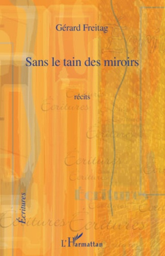 Sans le tain des miroirs. Récits
