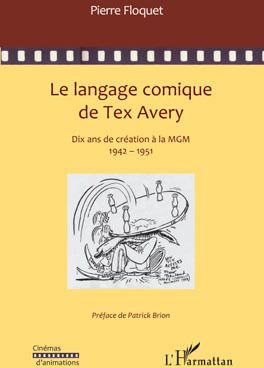 Le langage comique de Tex Avery. Dix années de création à la MGM