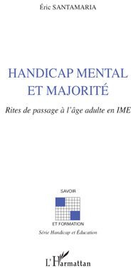 Handicap mental et majorité. Rites de passage à l'âge adulte en IME
