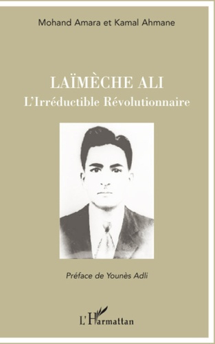 Laïmèche Ali. L'Irréductible Révolutionnaire