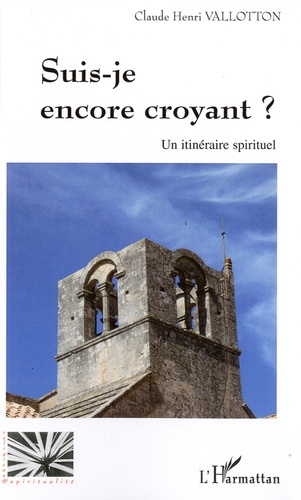 Suis-je encore croyant ? Un itinéraire spirituel