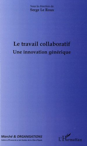 Marché et Organisations N° 10 : Le travail collaboratif. Une innovation générique