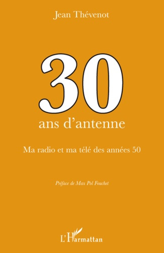 30 ans d'antenne. Ma radio et ma télé des années 50