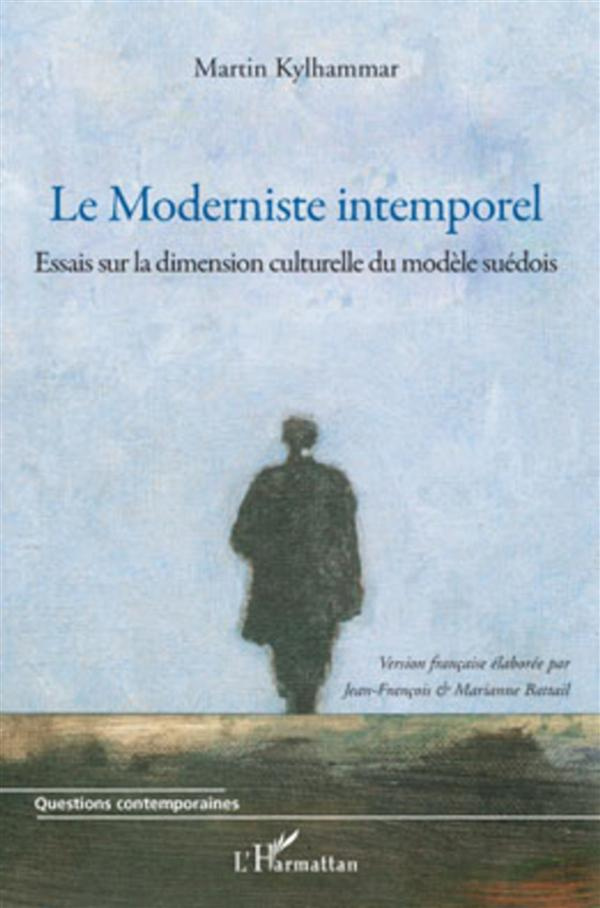 Le Moderniste intemporel. Essais sur la dimension culturelle du modèle suédois