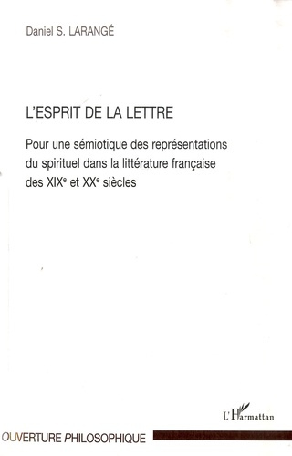L'Esprit de la Lettre. Pour une sémiotique des représentations du spirituel dans la littérature fran