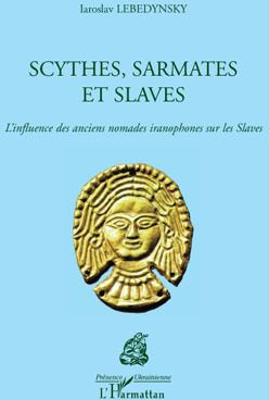 Scythes, Sarmates et Slaves. L'influence des anciens nomades iranophones sur les Slaves
