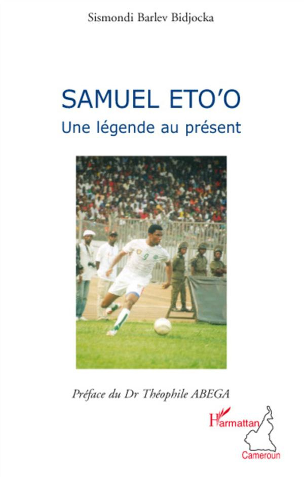 Samuel Eto'o. Une légende au présent
