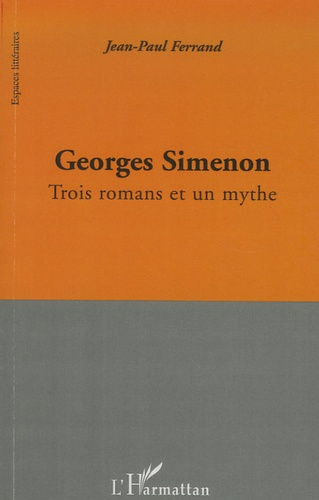 Georges Simenon. Trois romans et un mythe