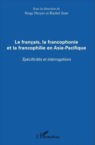Le français, la francophonie et la francophilie en Asie-Pacifique