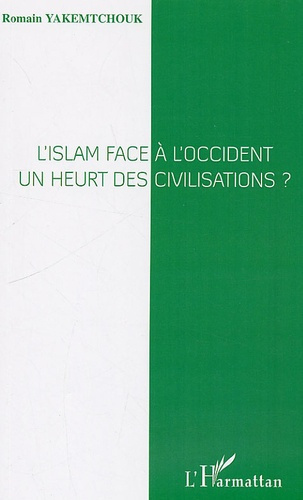 L'islam face à l'occident : un heurt des civilisations ?