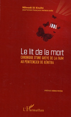Le lit de la mort. Chronique d'une grève de la faim au pénitencier de Kénitra