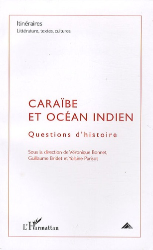 Itinéraires, littérature, textes, cultures N° 2/2009 : Caraïbe et océan Indien. Questions d'histoire