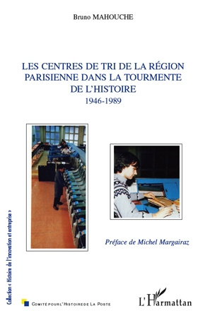 Les centres de tri de la région parisienne dans la tourmente de l'histoire 1946-1989