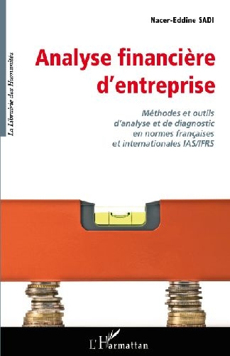 Analyse financière d'entreprise. Méthodes et outils d'analyse et de diagnostic en normes français