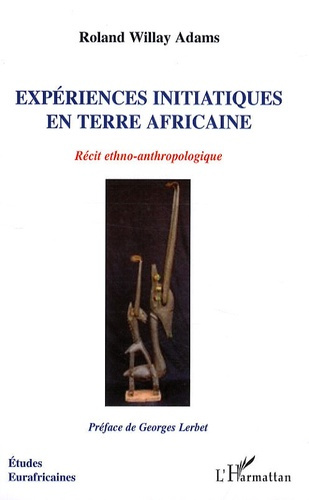 Expériences initiatiques en terre africaine. Récit ethno-anthropologique