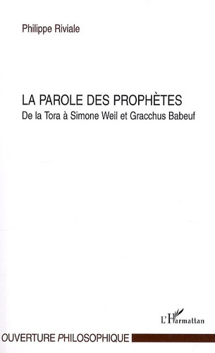 La parole des prophètes. De la Tora à Simone Weil et Gracchus Babeuf