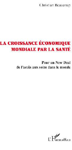 La croissance économique mondiale par la santé. Pour un New Deal de l'accès aux soins dans le monde