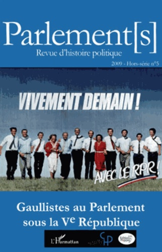 Parlements Hors-série N° 5/2009 : Gaullistes au Parlement sous la Ve République