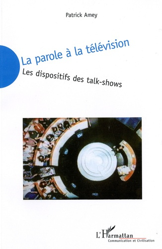 La parole à la télévision. Les dispositifs des talk-shows