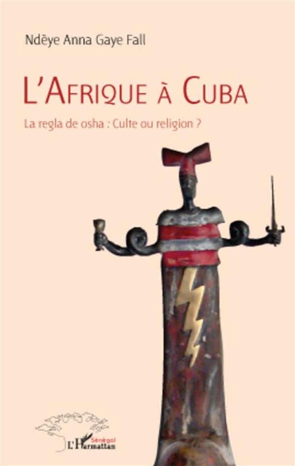 L'Afrique à Cuba. La regla de osha : Culte ou religion ?
