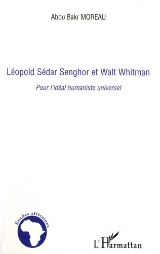Léopold Sédar Senghor et Walt Whitman. Pour l'idéal humaniste universel