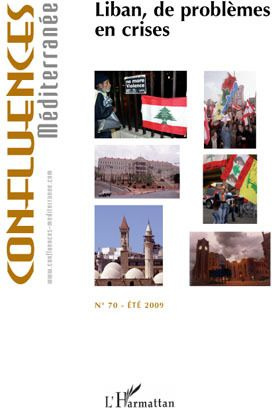 Confluences Méditerranée N° 70, Eté 2009 : Liban, de problèmes en crises