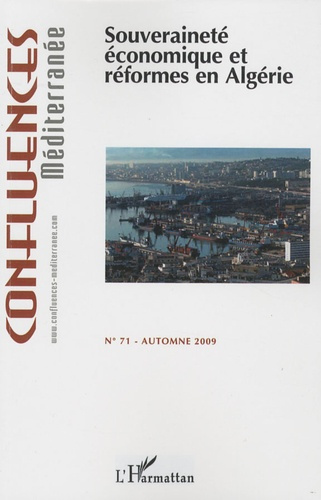 Confluences Méditerranée N° 71, Automne 2009 : Souveraineté économique et réformes en Algérie