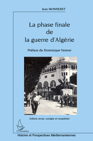La phase finale de la guerre d'Algérie. Edition revue et corrigée