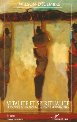 Vitalité et spiritualité. Apologie du rapport-au-monde afro-haïtien