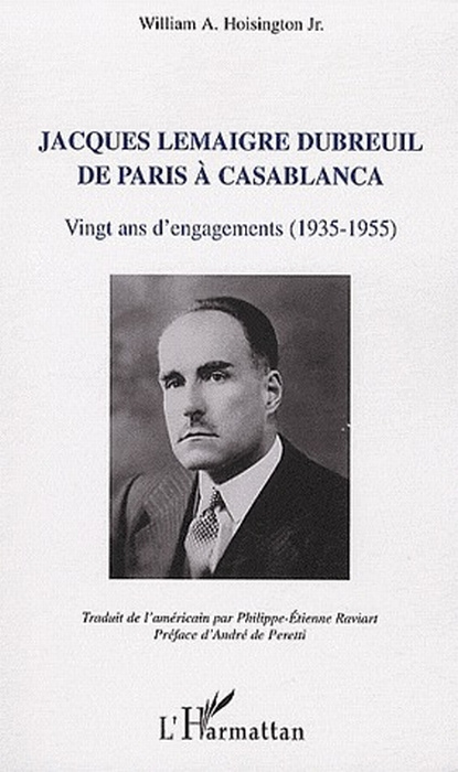 Jacques Lemaigre Dubreuil de paris a casablanca vingt ans d'engagements (1935-1955). Vingt ans d'eng