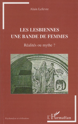 Les lesbiennes, une bande de femmes. Réalité ou mythe ?