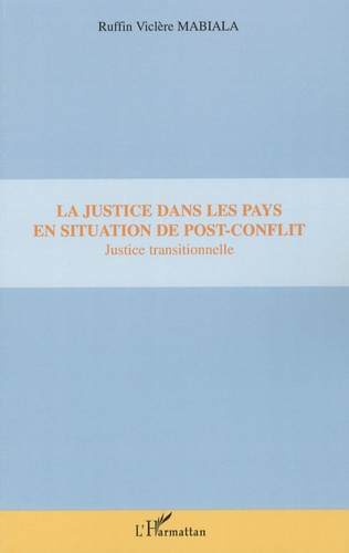 La justice dans les pays en situation de post-conflit. Justice Transitionnelle