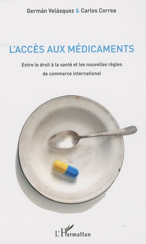 L'accès aux médicaments. Entre le droit à la santé et les nouvelles règles de commerce international