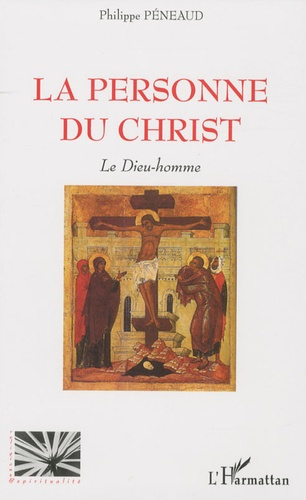 La personne du christ. Le Dieu-homme