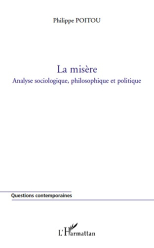 La misère. Analyse sociologique, philosophique et politique