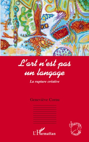L'art n'est pas un langage. La rupture créative