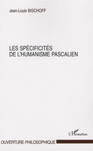 Les spécificités de l'humanisme pascalien