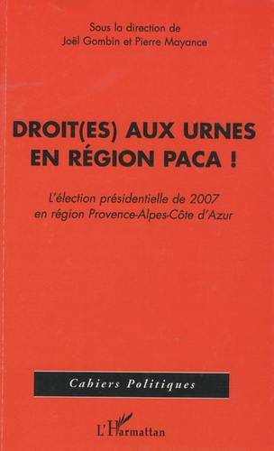 Droit(es) aux urnes en région PACA ! L'élection présidentielle de 2007 en région Provence-Alpes-Côte