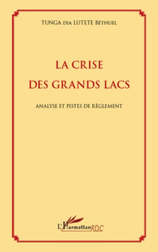 La crise des grands lacs. Analyse et pistes de règlement