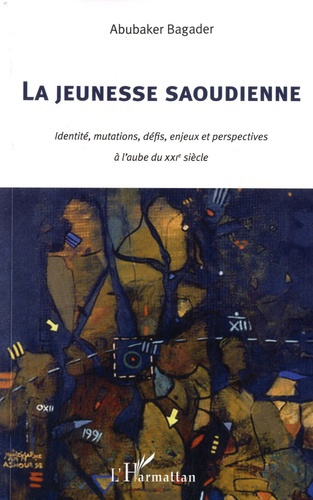 La jeunesse saoudienne. identité, mutations, défis, enjeux et perspectives à l'aube du XXIe siècle