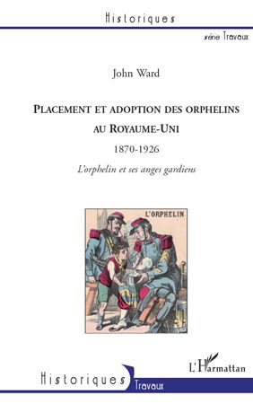 Placement et adoption des orphelins au Royaume-Uni (1870-1926). L'orphelin et ses anges gardiens
