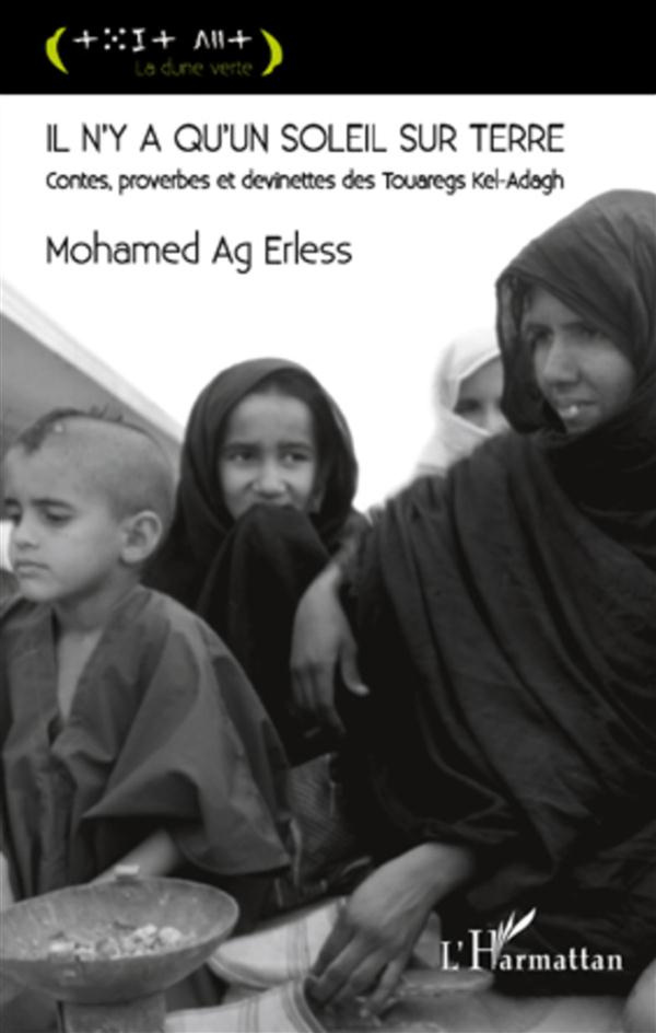 Il n'y a qu'un soleil sur Terre. Contes, proverbes et devinettes des Touaregs Kel-Adagh