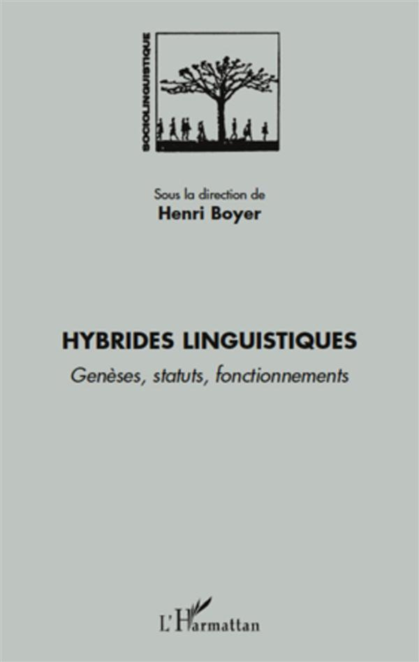 Hybrides linguistiques. Genèses, statuts, fonctionnements