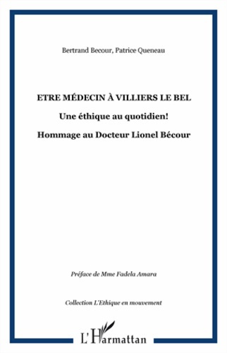 Etre médecin à Villiers-le-Bel, Une éthique au quotidien! Hommage au Docteur Lionel Bécour