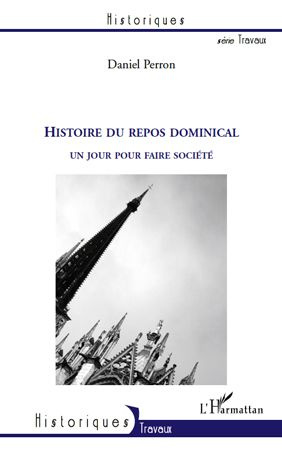 Histoire du repos dominical. Un jour pour faire société