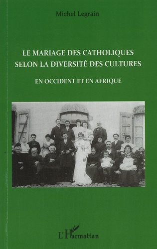 Le mariage des catholiques selon la diversité des cultures. En Occident et en Afrique
