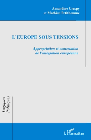 L'Europe sous tensions. Appropriation et contestation de l'intégration européenne