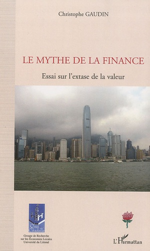Le mythe de la finance. Essai sur l'extase de la valeur