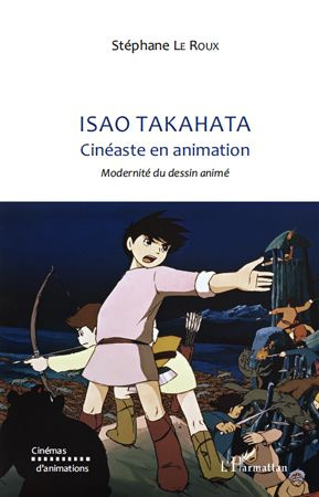 Isao Takahata Cinéaste en animation. Modernité du dessin animé